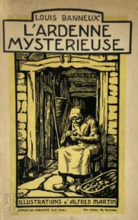 L'Ardenne mysterieuse - Louis Banneux, Alfred Martin L'Ardenne mysterieuse - Louis Banneux, Alfred Martin