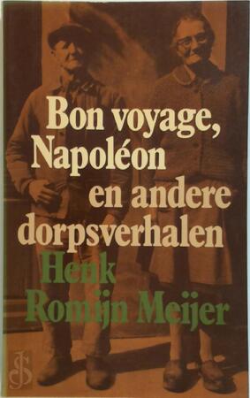 Bon voyage, Napoléon en andere dorpsverhalen - Henk Romijn Meijer Bon voyage, Napoléon en andere dorpsverhalen - Henk Romijn Meijer
