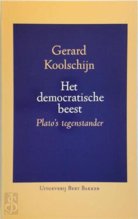 Het Democratische beest: Plato's tegenstander - Gerard Koolschijn