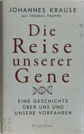 Die Reise unserer Gene - Johannes Krause, Thomas Trappe Die Reise unserer Gene - Johannes Krause, Thomas Trappe