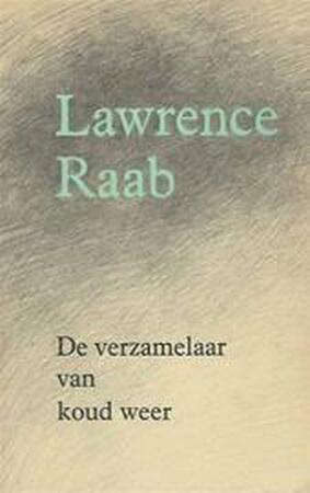 De verzamelaar van koud weer - Lawrence Raab, J. Bernlef De verzamelaar van koud weer - Lawrence Raab, J. Bernlef