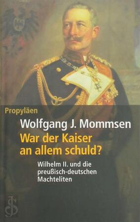 War der Kaiser an allem schuld? - Wolfgang J. Mommsen War der Kaiser an allem schuld? - Wolfgang J. Mommsen