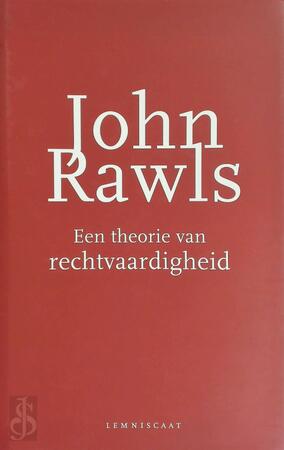 Een theorie van rechtvaardigheid - John Rawls Een theorie van rechtvaardigheid - John Rawls