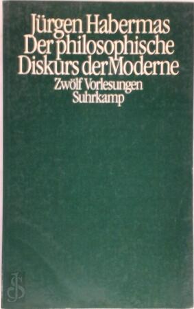 Der philosophische Diskurs der Moderne - Jürgen Habermas Der philosophische Diskurs der Moderne - Jürgen Habermas