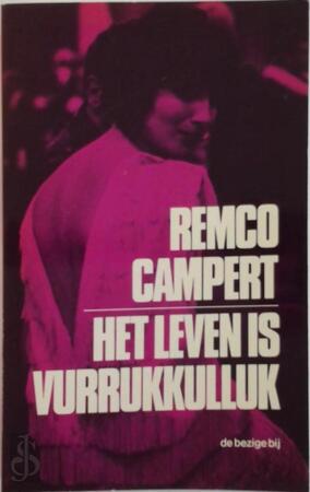 Het leven is vurrukkulluk - Remco Campert Het leven is vurrukkulluk - Remco Campert