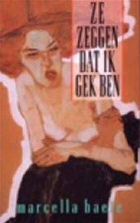 Ze zeggen dat ik gek ben - Marcella Baete Ze zeggen dat ik gek ben - Marcella Baete