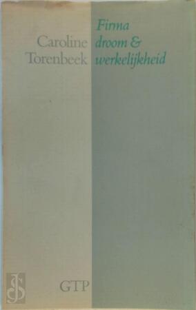 Firma droom & werkelijkheid - Caroline Torenbeek Firma droom & werkelijkheid - Caroline Torenbeek