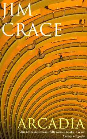 Arcadia - Jim Crace Arcadia - Jim Crace