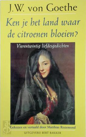 Ken je het land waar de citroenen bloeien? - J.W. Von Goethe, Matthias Rozemond Ken je het land waar de citroenen bloeien? - J.W. Von Goethe, Matthias Rozemond