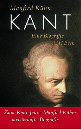 Kant, Eine Biographie. - Manfred Kühn Kant, Eine Biographie. - Manfred Kühn