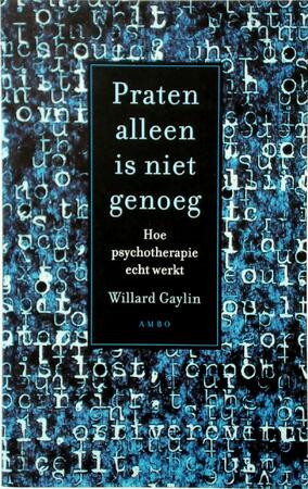 Praten alleen is niet genoeg - Willard Gaylin, [Vert.] Tinke Davids