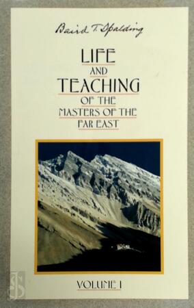Life and Teaching of the Masters of the Far East - Baird T. Spalding Life and Teaching of the Masters of the Far East - Baird T. Spalding