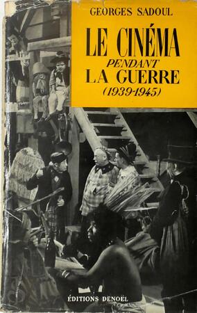Le Cinéma pendant la Guerre (1939-1945) - Georges Sadoul