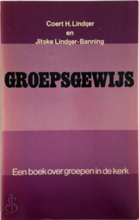 Groepsgewijs: een boek over groepen in de kerk - Coert H. Lindijer, Jitske Lindijer-Banning