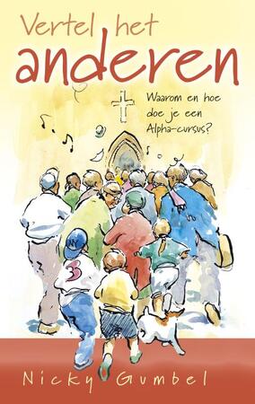 Vertel het anderen - Nicky Gumbel Vertel het anderen - Nicky Gumbel
