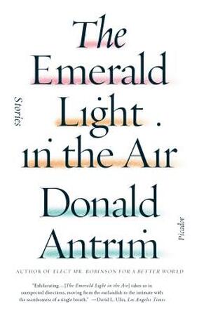 The Emerald Light in the Air - Donald Antrim