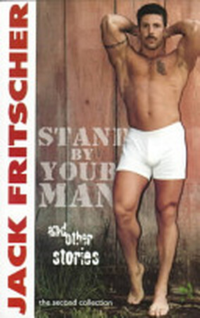Stand by Your Man, and Other Stories - Jack Fritscher
