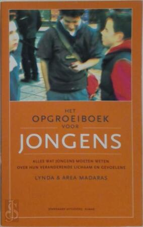 Het opgroeiboek voor jongens: alles wat jongens moeten weten over hun veranderende lichaam en gevoelens - Lynda Madaras, Aarea Madaras