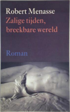 Zalige tijden, breekbare wereld - Robert Menasse, Paul Beers