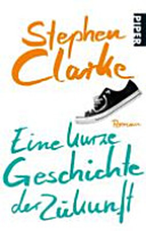 Eine kurze Geschichte der Zukunft - Stephen Clarke