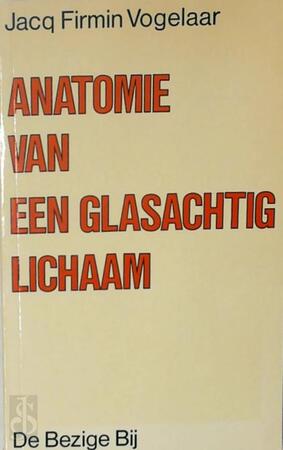 Anatomie van een glasachtig lichaam - Jacq Firmin Vogelaar