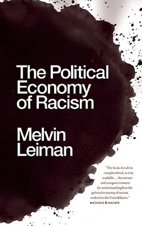 The Political Economy of Racism - Melvin M. Leiman