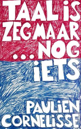 Taal is zeg maar echt mijn ding en dan nog iets - Paulien Cornelisse Taal is zeg maar echt mijn ding en dan nog iets - Paulien Cornelisse