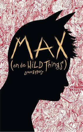 Max (en de Wild Things) - Dave Eggers Max (en de Wild Things) - Dave Eggers
