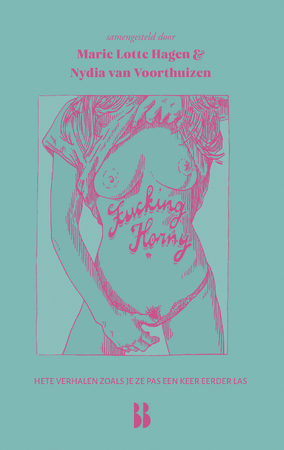 Fucking horny - Marie Lotte Hagen, Nydia van Voorthuizen