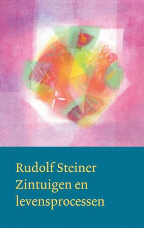 Zintuigen en levensprocessen - Rudolf Steiner Zintuigen en levensprocessen - Rudolf Steiner