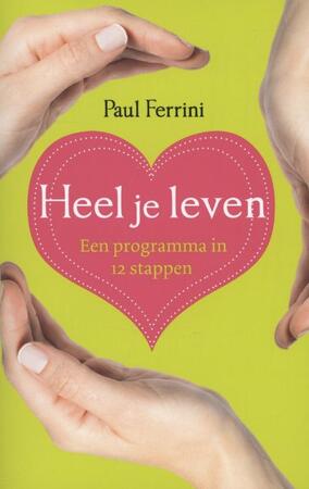 Heel je leven - Paul Ferrini Heel je leven - Paul Ferrini