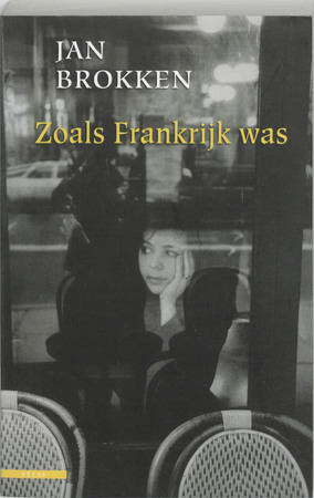 Zoals Frankrijk was - Jan Brokken Zoals Frankrijk was - Jan Brokken