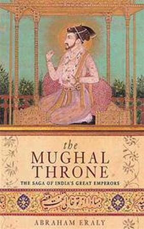 The Mughal Throne - Abraham Eraly The Mughal Throne - Abraham Eraly