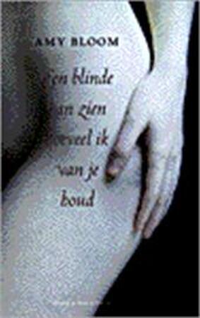 Een blinde kan zien hoeveel ik van je houd - Amy Bloom, Paul Syrier Een blinde kan zien hoeveel ik van je houd - Amy Bloom, Paul Syrier