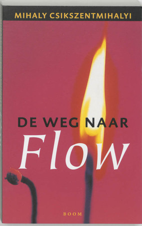 De weg naar Flow - Mihaly Csikszentmihalyi