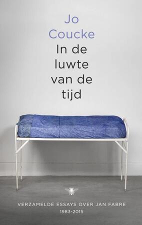 In de luwte van de tijd - Essays over Jan Fabre - Jo Coucke In de luwte van de tijd - Essays over Jan Fabre - Jo Coucke