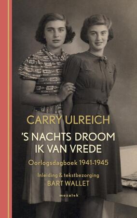 's Nachts droom ik van vrede: oorlogsdagboek 1941-1945 - Carry Ulreich 's Nachts droom ik van vrede: oorlogsdagboek 1941-1945 - Carry Ulreich
