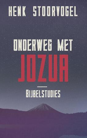 Onderweg met Jozua - Henk Stoorvogel Onderweg met Jozua - Henk Stoorvogel