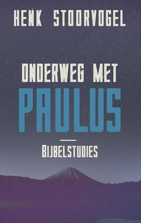 Onderweg met Paulus - Henk Stoorvogel Onderweg met Paulus - Henk Stoorvogel