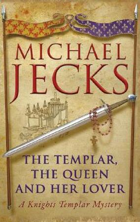 The Templar, The Queen And Her Lover - Michael Jecks The Templar, The Queen And Her Lover - Michael Jecks