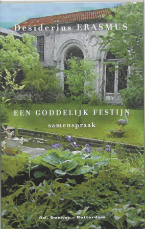 Een goddelijk festijn - Desiderius Erasmus Een goddelijk festijn - Desiderius Erasmus