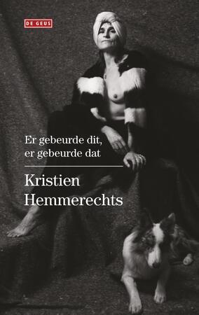 Er gebeurde dit, er gebeurde dat - Kristien Hemmerechts Er gebeurde dit, er gebeurde dat - Kristien Hemmerechts