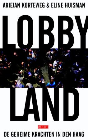 Lobbyland - Ariejan Korteweg, Eline Huisman Lobbyland - Ariejan Korteweg, Eline Huisman