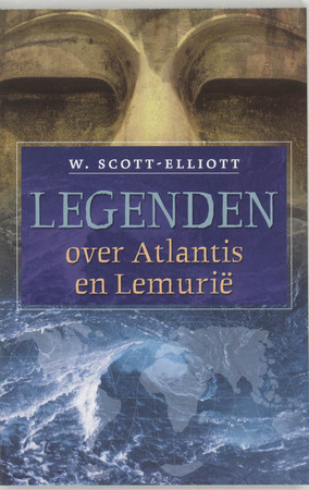 Legenden over Atlantis en Lemurië - W. Scott-Elliot Legenden over Atlantis en Lemurië - W. Scott-Elliot