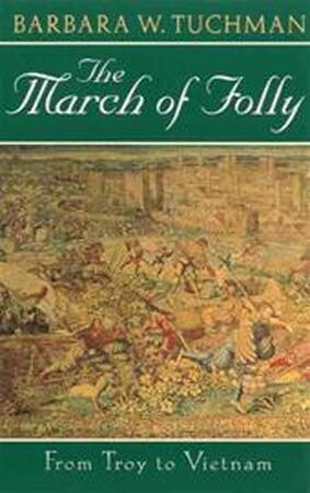 The march of folly - Barbara Wertheim Tuchman
