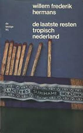 De laatste resten van Tropisch Nederland - Willem Frederik Hermans De laatste resten van Tropisch Nederland - Willem Frederik Hermans