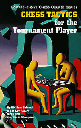 Chess Tactics for the Tournament Player - Sam Palatnik, Lev Alburt Chess Tactics for the Tournament Player - Sam Palatnik, Lev Alburt