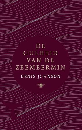 De gulheid van de zeemeermin - Denis Johnson De gulheid van de zeemeermin - Denis Johnson