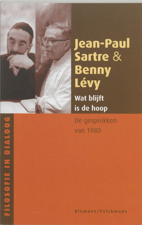Wat blijft is de hoop - Jean-Paul Sartre, Benny Lévy Wat blijft is de hoop - Jean-Paul Sartre, Benny Lévy