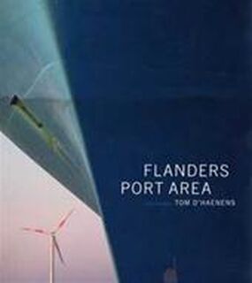 Flanders Port Area - T. D'haenens, L. Van den M. / Berghe Rummens (ISBN 9789079912018)